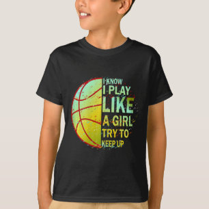 Camiseta Chicas Bysketbyll Sé Que Juego Como Un Chica Inten