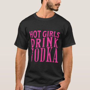 Camiseta Chicas calientes divertidos beben vodka bebida alc