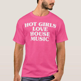 Camiseta Chicas calientes Love House Music - Festival Edm R