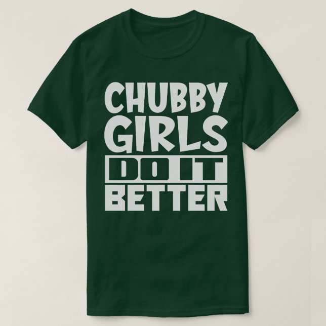 Camiseta Chicas chubby lo hacen mejor (Diseño del anverso)