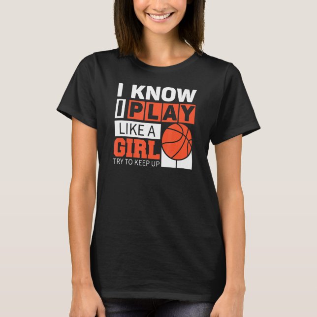 Camiseta Chicas De Baloncesto Sé Que Juego Como Un Chica Qu (Anverso)