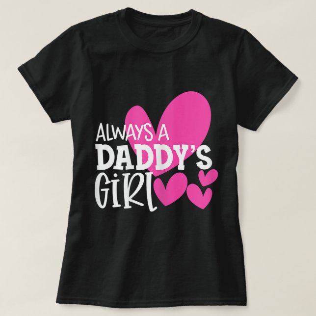 Camiseta Chicas de la hija de una Chica de papá siempre son (Diseño del anverso)