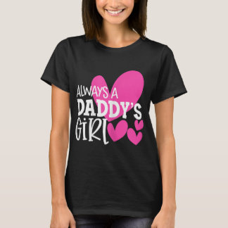 Camiseta Chicas de la hija de una Chica de papá siempre son