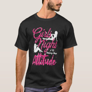 Camiseta Chicas De Noche Fuera Fiesta Traeré La Actitud