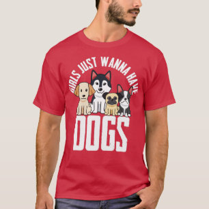Camiseta Chicas de perros sólo quieren tener perros
