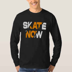 Camiseta Chicas del Skateboarder Niños Skate Now Skateboard