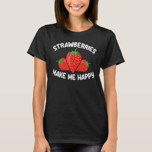 Camiseta Chicas Fresas Fruta Me Hacen Feliz Fresa