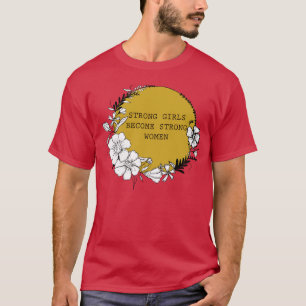 Camiseta Chicas fuertes se vuelven mujeres fuertes