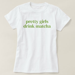Camiseta Chicas Guapas Beben Matcha Simple Femenino