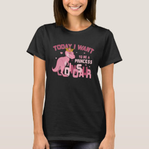 Camiseta Chicas Hoy Quiero Ser Una Princesa Un Dinosau Rosa