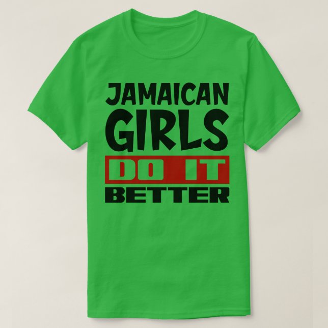 Camiseta Chicas jamaiquinos lo hacen mejor 1 (Diseño del anverso)