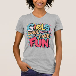 Camiseta Chicas solo quieren divertirse