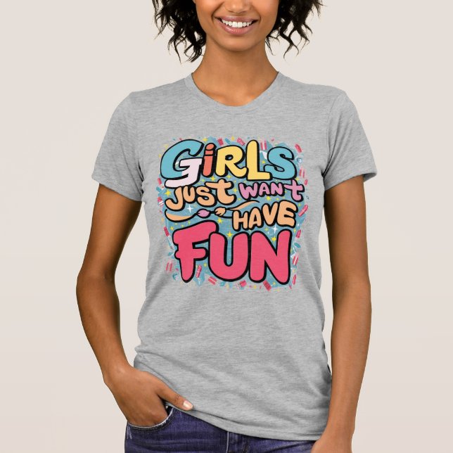 Camiseta Chicas solo quieren divertirse (Anverso)