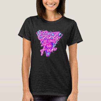 Camiseta Chicas solo quieren divertirse en el neón retro de
