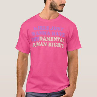 Camiseta Chicas solo quieren tener derechos fundamentales