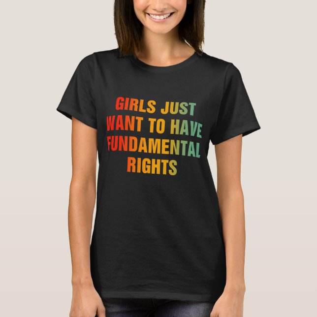Camiseta Chicas solo quieren tener derechos fundamentales (Anverso)