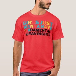 Camiseta Chicas solo quieren tener derechos fundamentales 1