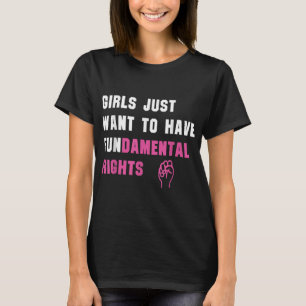 Camiseta Chicas solo quieren tener derechos fundamentales d