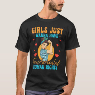 Camiseta Chicas solo quieren tener derechos fundamentales p