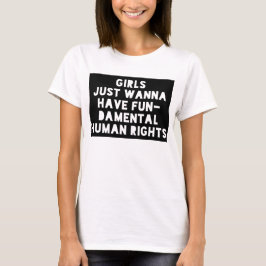 Camiseta Chicas solo quieren tener derechos humanos fundame
