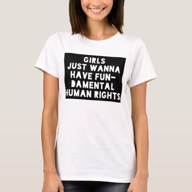 Camiseta Chicas solo quieren tener derechos humanos fundame (Anverso)