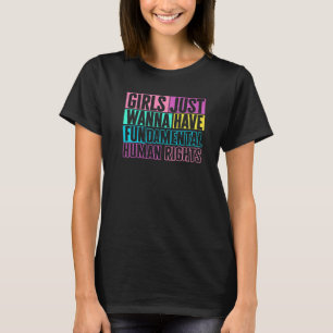 Camiseta Chicas solo quieren tener derechos humanos fundame