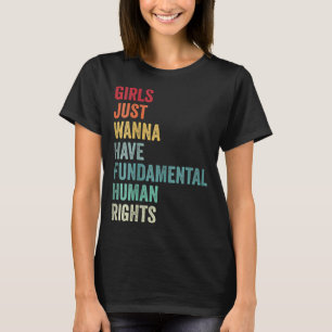 Camiseta Chicas solo quieren tener derechos humanos fundame