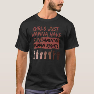 Camiseta Chicas solo quieren tener derechos humanos fundame