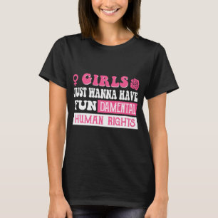 Camiseta Chicas solo quieren tener derechos humanos fundame