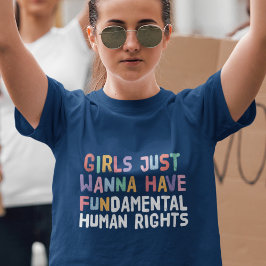 Camiseta Chicas solo quieren tener derechos humanos fundame