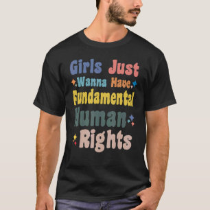 Camiseta Chicas solo quieren tener derechos humanos fundame