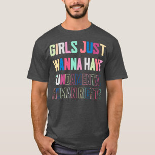 Camiseta Chicas solo quieren tener derechos humanos fundame