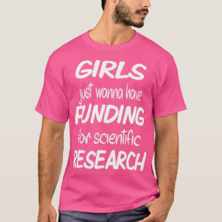 Camiseta Chicas solo quieren tener fondos para la investiga