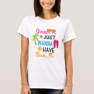 Camiseta Chicas solo quieren tener mujeres soleadas