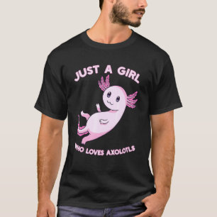 Camiseta Chicas Sólo Un Chica Que Ama A Axolotls Y A La Cut
