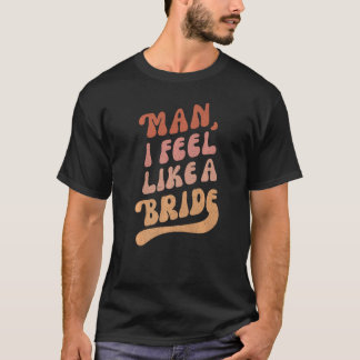 Camiseta Chicas Vamos Fiesta de Soltera  Hombre Me Siento C