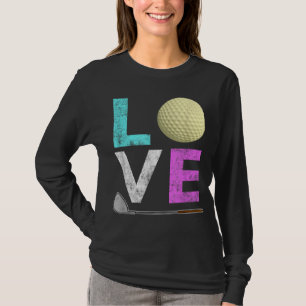 Camiseta Chicas y mujeres aman el golf. Mejor regalo para l