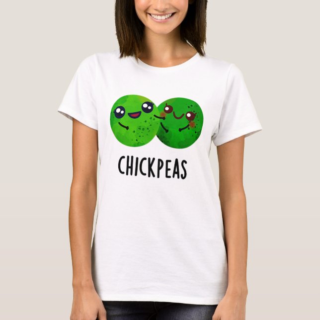 Camiseta Chick Peas Funny Chica Pea Pun (Anverso)