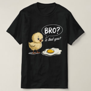 Camiseta ¿Chick y Huevo Bro? Es que tú Chiste el regalo de 