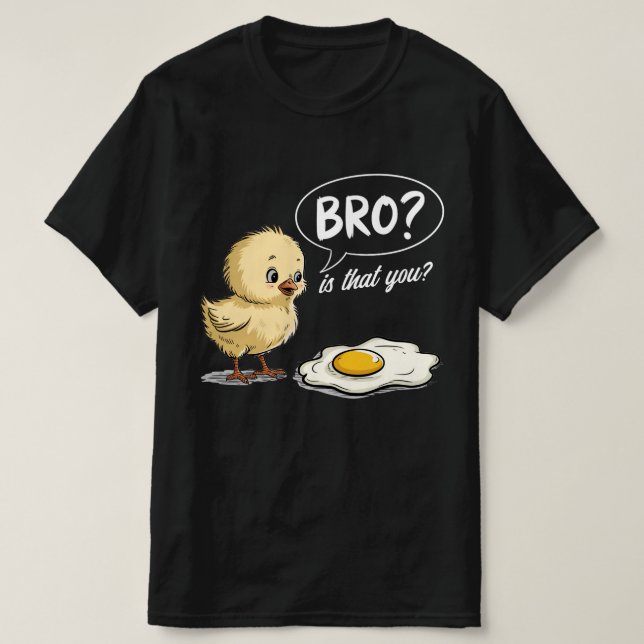 Camiseta ¿Chick y Huevo Bro? Es que tú Chiste el regalo de  (Diseño del anverso)