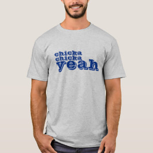 Camiseta chicka, chicka, sí