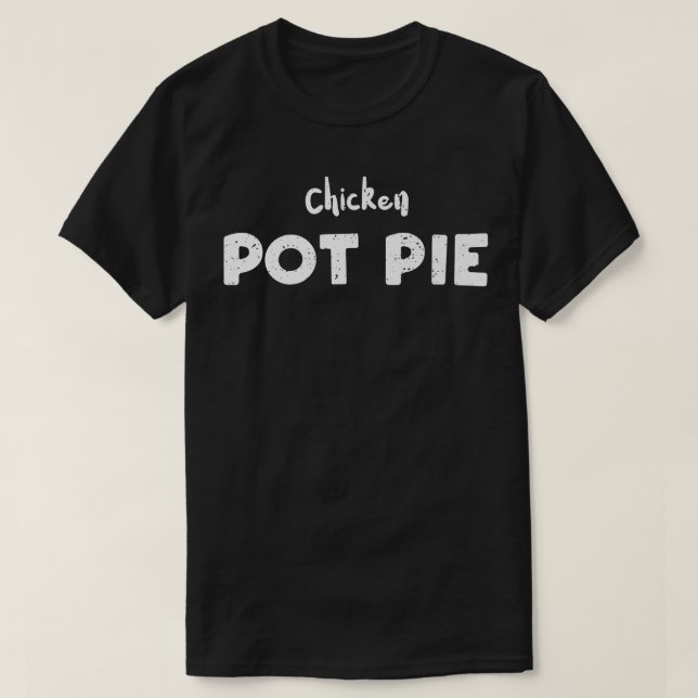 Camiseta Chicken Chicken Pot Pie  Baking Sayings  (Diseño del anverso)