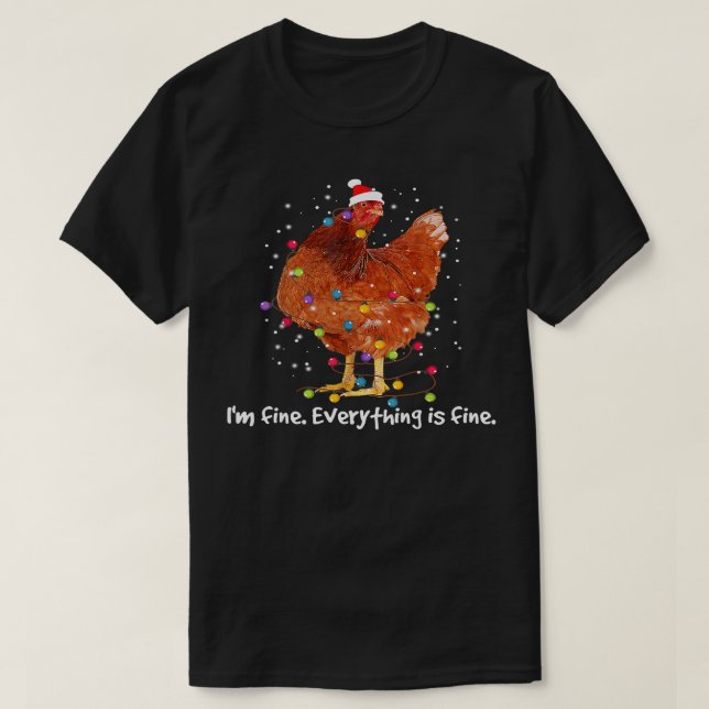 Camiseta Chicken Chicken Xmas Lights Im Fine Everything Is  (Diseño del anverso)