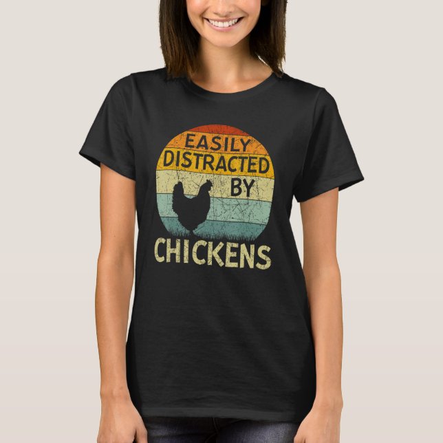 Camiseta Chicken  Easily Distracted By Chickens (Anverso)
