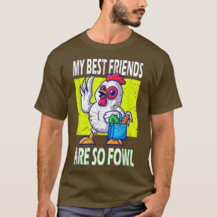 Camiseta Chicken Farmer My best Friends are so Fowl 