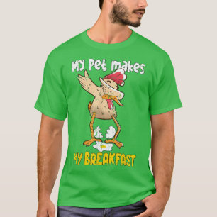 Camiseta Chicken Farmer My Pet makes my Breakfast T-Shirt