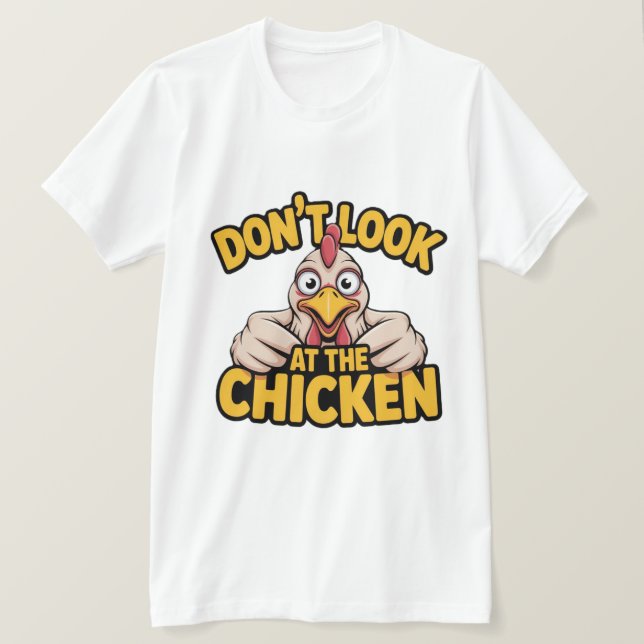 Camiseta Chicken Game - Dont Look At The Chicken  T-Shirt (Anverso del diseño)
