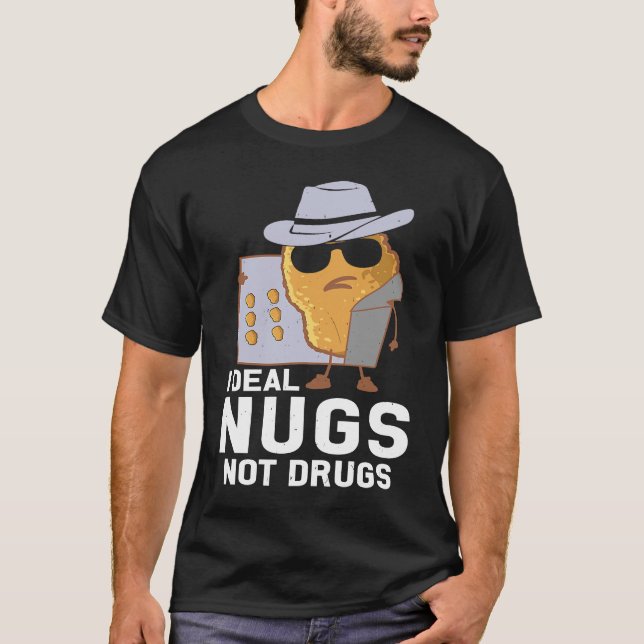 Camiseta Chicken Nuggets  I Deal Nugs Not Drugs (Anverso)