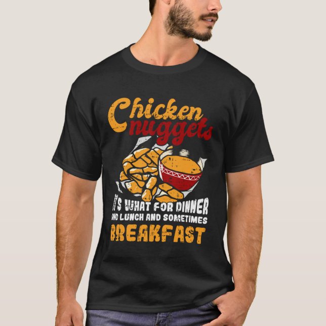 Camiseta Chicken Nuggets It s For Dinner Lunch Breakfast (Anverso)