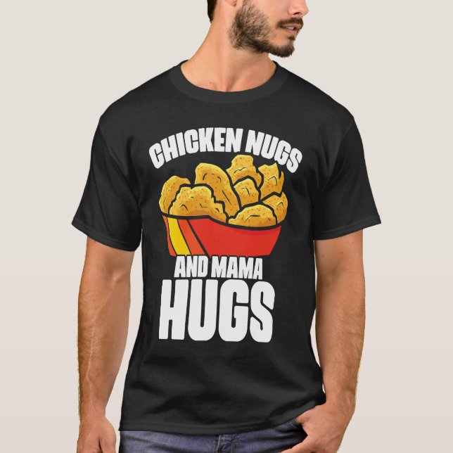 Camiseta Chicken Nugs and Mama Hugs Chicken Nugget Fast Foo (Anverso)